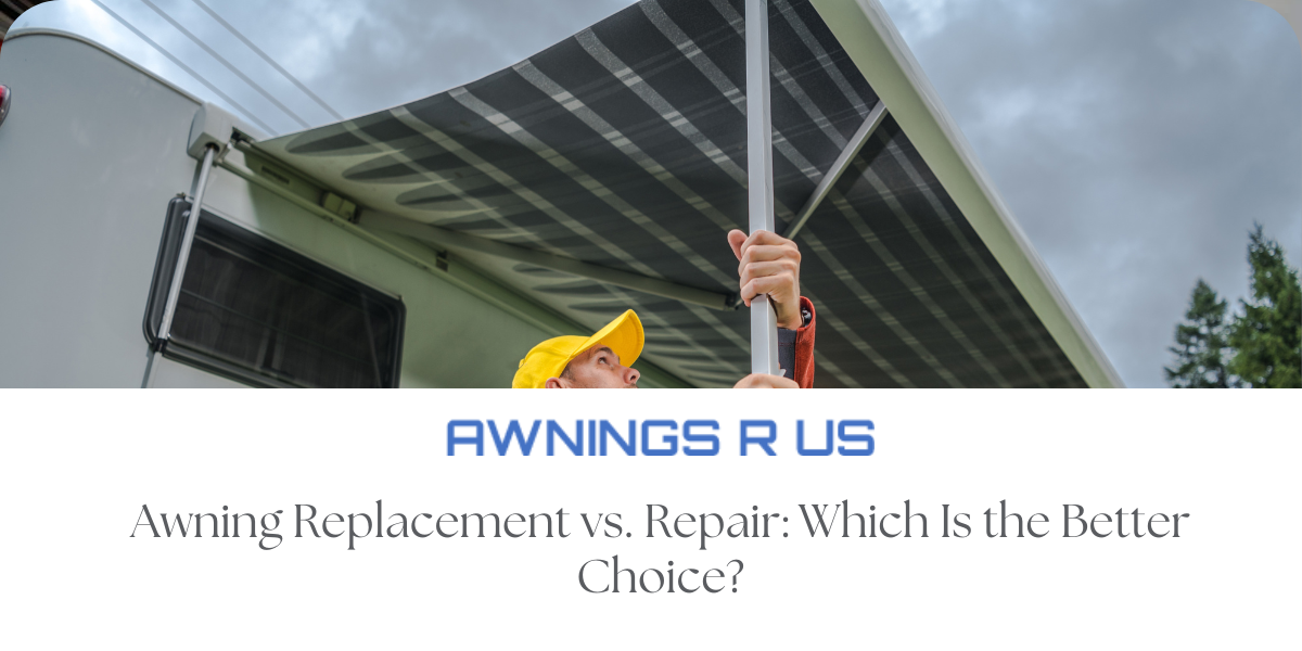 Awning Replacement vs. Repair
